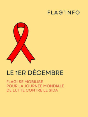 Le 1er décembre 2025, FLAG! se mobilise pour la Journée mondiale de lutte contre le SIDA.