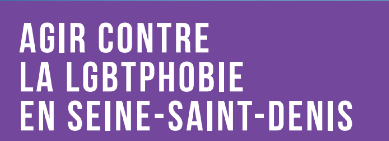 Comment agir ensemble contre les LGBT-phobies en Seine Saint Denis ?